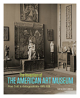 The Invention of the American Art Museum,  1870-1930