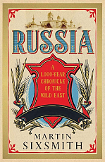 Russia: A 1,  000-Year Chronicle of the Wild East