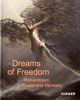 Dreams of Freedom: Romanticism in Russia and Germany