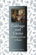 Cabbage and Caviar.  A History of Food in Russia