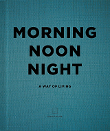 Morning,  Noon,  Night: A Way of Living